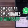 Conheça o novo recurso de comunidades no WhatsApp