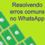 Dicas para resolver problemas comuns no WhatsApp