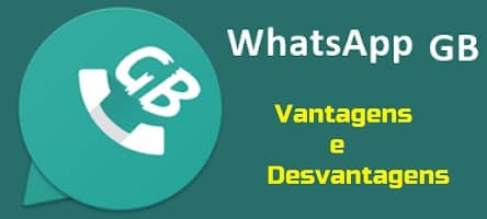 vantagens e desvantagens em usar o whatsapp gb